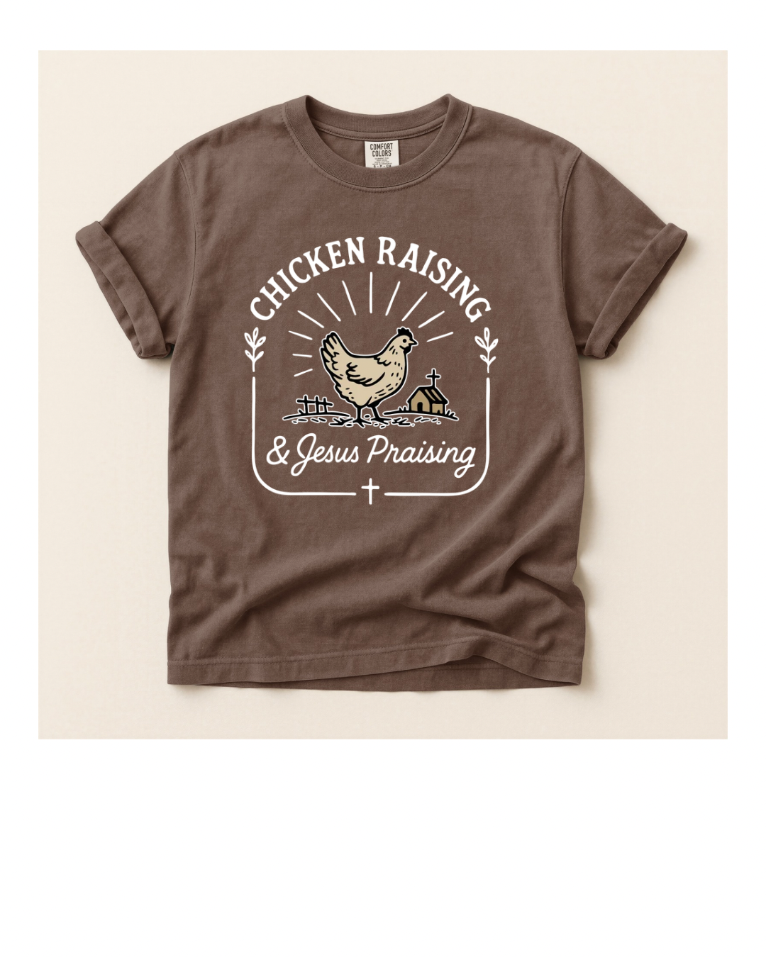 Chicken Raising and Jesus Praising Comfort Colors