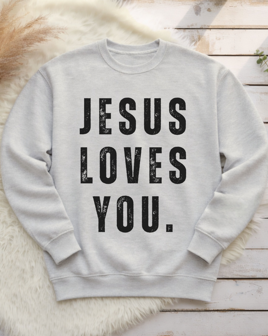 Jesus Loves You Adult Sweatshirt Pre-Order