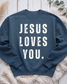 Jesus Loves You Adult Sweatshirt Pre-Order