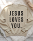 Jesus Loves You Adult Sweatshirt Pre-Order