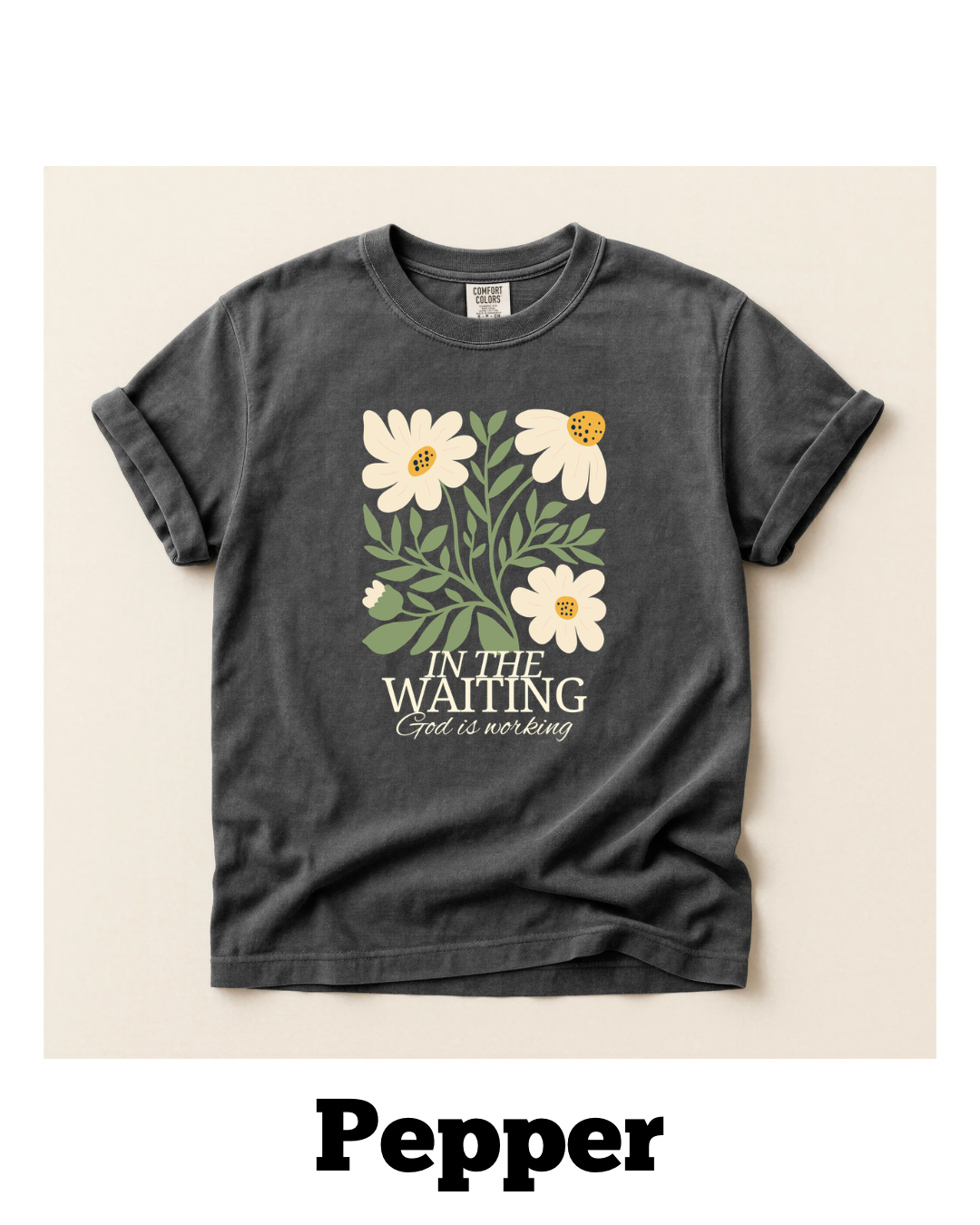 In the Waiting God is Working Floral Comfort Colors Unisex Tee