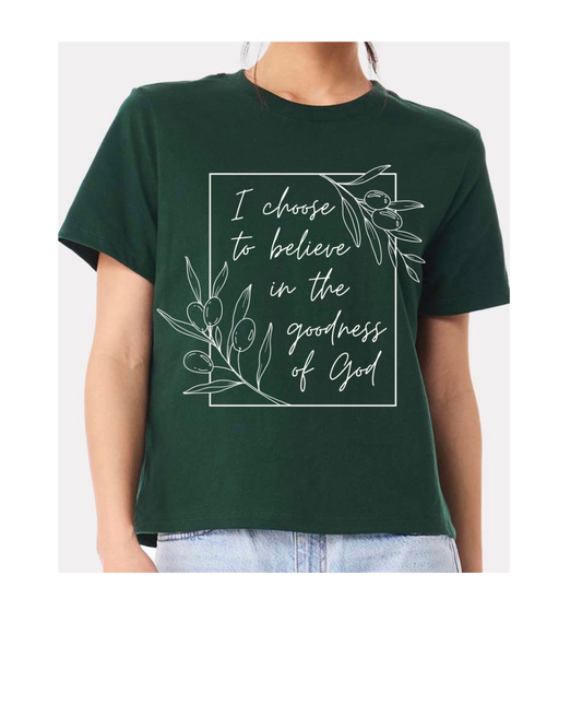 I choose to believe in the goodness of God, mid length heavy weight Bella Canvas Tee