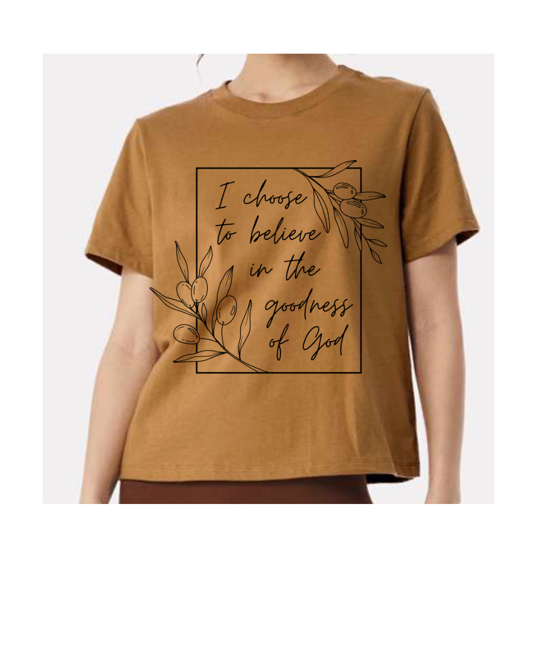 I choose to believe in the goodness of God, mid length heavy weight Bella Canvas Tee